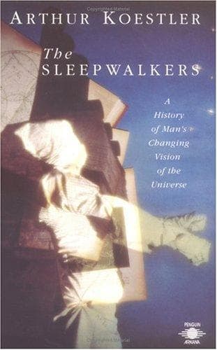 Cover of The Sleepwalkers: A History of Man's Changing Vision of the Universe