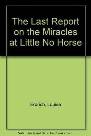 Cover of The Last Report on the Miracles at Little No Horse