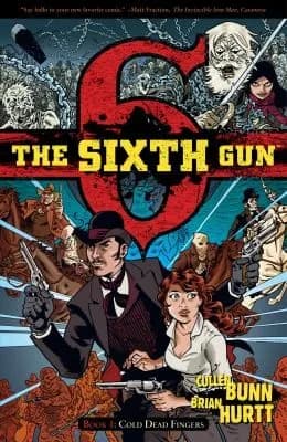 Cover of The Sixth Gun, Vol. 1: Cold Dead Fingers